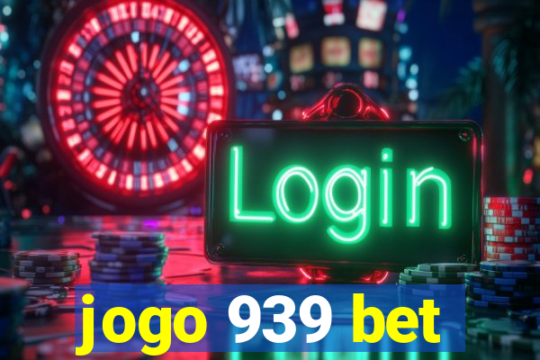 jogo 939 bet